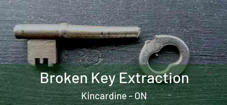 Broken Key Extraction Kincardine - ON