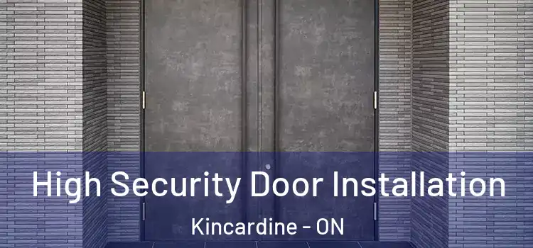  High Security Door Installation Kincardine - ON